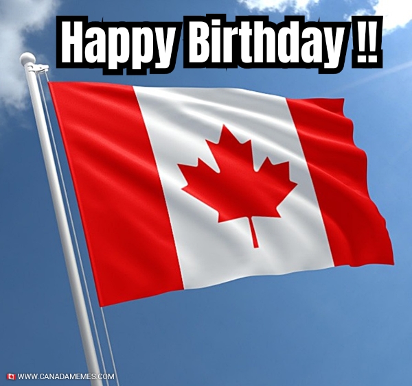 Happy Birthday !! - 🇨🇦 Canada Memes