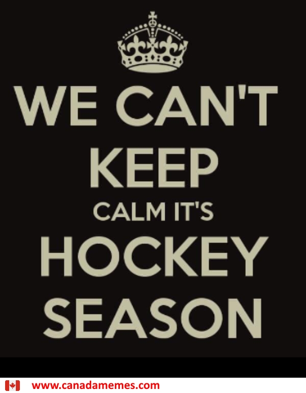 We can’t keep calm, it’s hockey season! - 🇨🇦 Canada Memes