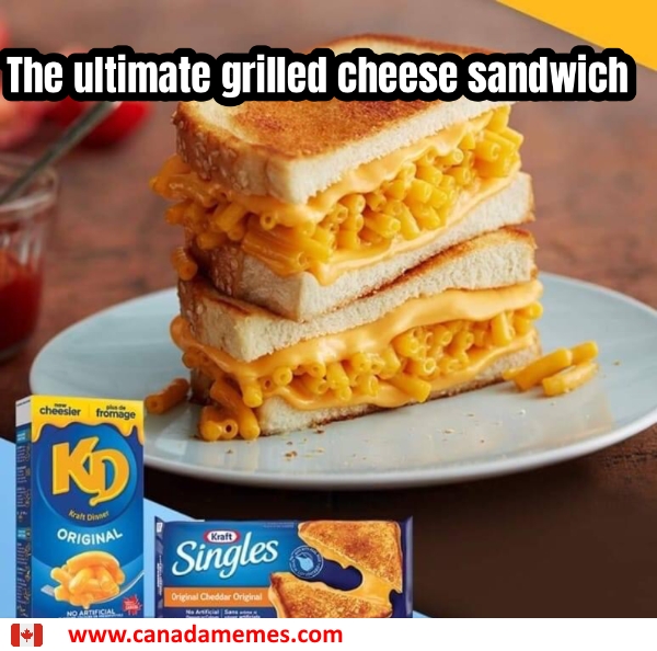 The Ultimate Grilled Cheese Sandwich 🇨🇦 Canada Memes 