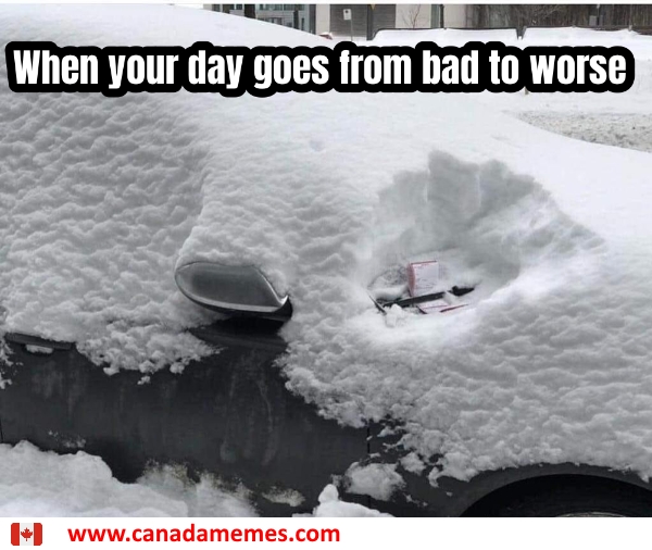 When your day goes from bad to worse - 🇨🇦 Canada Memes